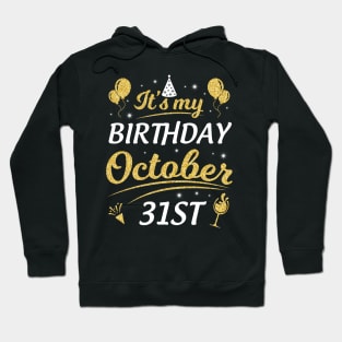 It's My Birthday On October 31th Happy Birthday To Me You Dad Mom Brother Sister Son Daughter Hoodie